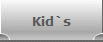 Kid`s